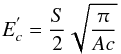 $$ E_{c}^{'}=\frac{S}{2}\sqrt {\frac{\pi }{Ac}} $$