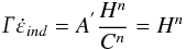 \begin{equation} \Gamma \Dot{\varepsilon}_{ind}=A^{'}\frac{H^{n}}{C^{n}}= H^{n} \end{equation}