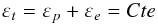 \begin{equation} \label{eq7} \varepsilon_{t}=\varepsilon_{p}+\varepsilon_{e}=Cte \end{equation}
