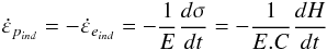 \begin{equation} \label{eq8} \Dot{\varepsilon}_{p_{ind}}=- \dot{\varepsilon}_{e_{ind}}=-\frac{1}{E}\frac{d\sigma }{dt}=-\frac{1}{E.C}\frac{dH}{dt} \end{equation}