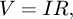$V = IR,$